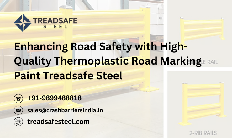 Enhancing Road Safety with High-Quality Thermoplastic Road Marking Paint Treadsafe Steel