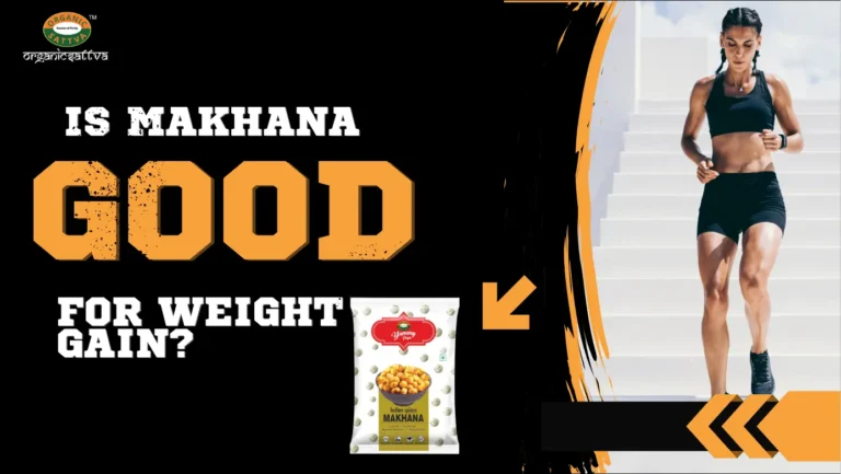 Is Makhana Good for Weight Gain Benefits & Nutrition Facts