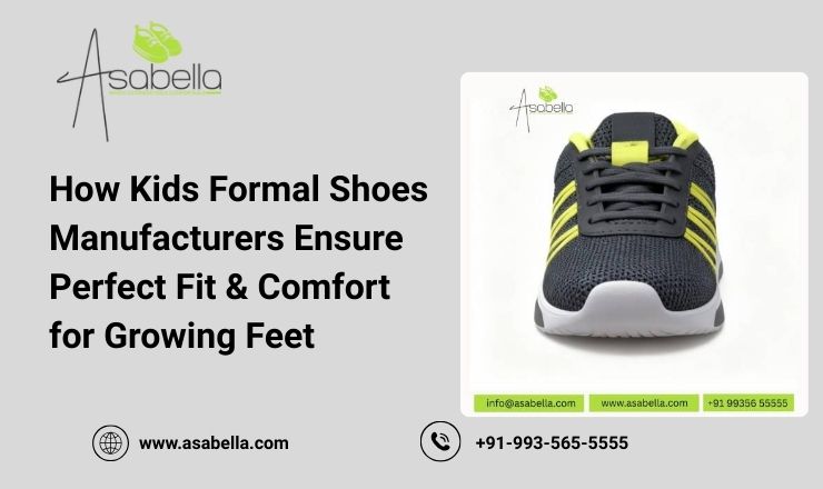 How Kids Formal Shoes Manufacturers Ensure Perfect Fit & Comfort for Growing Feet