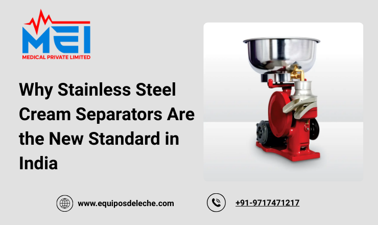 Why Stainless Steel Cream Separators Are the New Standard in India