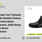 How to Scale Your Footwear Brand with Reliable Chelsea Boots, Chelsea Boots Manufacturers, Ankle Boots, and Ankle Boots Manufacturers