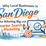 Why Local Businesses in San Diego Are Winning Big with Smarter Search Marketing