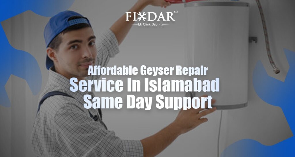 Trusted Geyser Repair In Karachi – Quick And Reliable Solutions