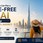 Dubai Holiday Planning: Choose the Right Travel Agency