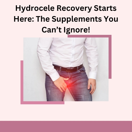 Hydrocele Recovery Starts Here